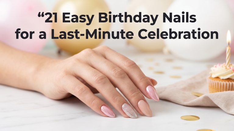 21 Easy Birthday Nails for a Last-Minute Celebration